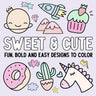 Sweet & Cute: Fun, Bold, and Easy Designs to Color