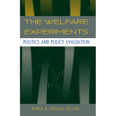 The Welfare Experiments: Politics and Policy Evaluation
