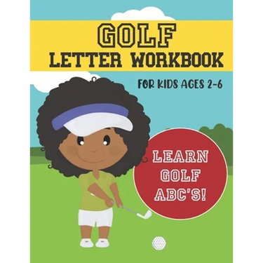 Golf Letter Workbook: For Kids Ages 2-6 - Learn Golf ABC's
