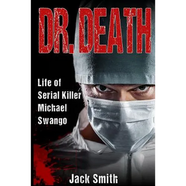 Dr. Death: Life of Serial Killer Michael Swango