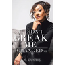 It Didn't Break Me: It Changed Me