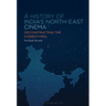 A History of India's North-East Cinema: Deconstructing the Stereotypes