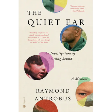 The Quiet Ear: An Investigation of Missing Sound: A Memoir