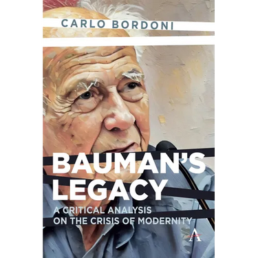 Bauman's Legacy: A Critical Analysis on the Crisis of Modernity