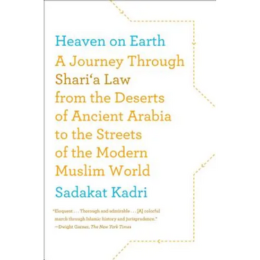 Heaven on Earth: A Journey Through Shari'a Law from the Deserts of Ancient Arabia to the Streets of the Modern Muslim World