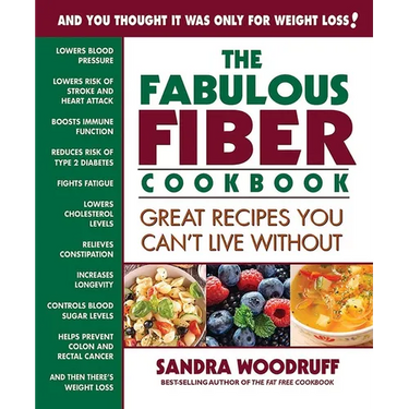 The Fabulous Fiber Cookbook: Great Recipes You Can't Live Without