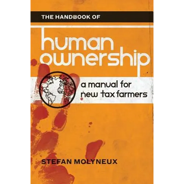 The Handbook of Human Ownership: A Manual for New Tax Farmers