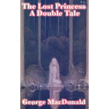 The Lost Princess: A Classic Victorian Fairy Story