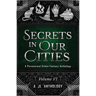 Secrets in Our Cities: A Paranormal Urban Fantasy Anthology