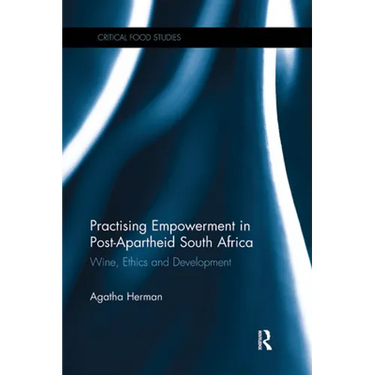 Practising Empowerment in Post-Apartheid South Africa: Wine, Ethics and Development