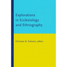 Explorations in Ecclesiology and Ethnography