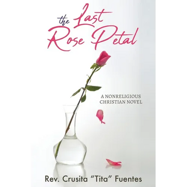 The Last Rose Petal: A Nonreligious Christian Novel