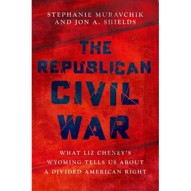 The Republican Civil War: What Liz Cheney's Wyoming Tells Us about a Divided American Right