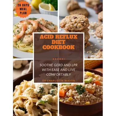 Acid Reflux Diet Cookbook: Soothe GERD and LPR with Ease and Live Comfortably q
