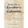 Jersey City to Escobar's Colombia