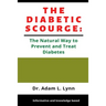 The Diabetic Scourge: A Natural Way to Prevent and Treat Diabetes