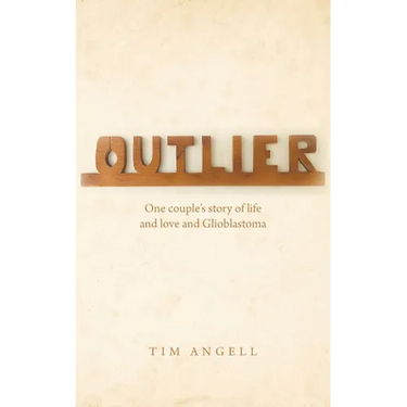 Outlier: One couple's story of life and love and Glioblastoma