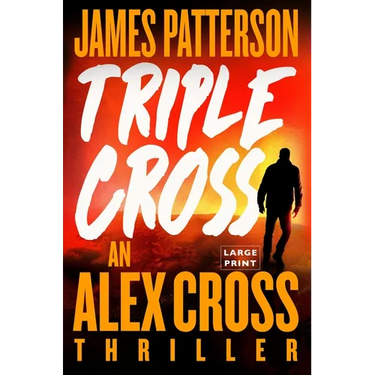 Triple Cross: The Greatest Alex Cross Thriller Since Kiss the Girls