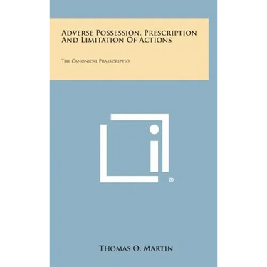 Adverse Possession, Prescription and Limitation of Actions: The Canonical Praescriptio