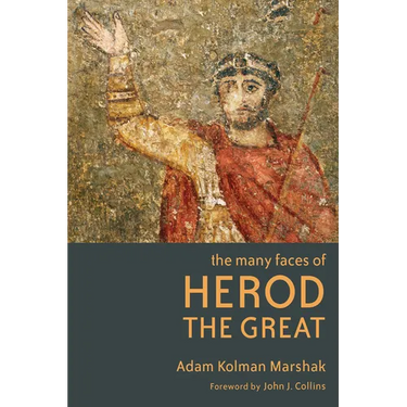 The Many Faces of Herod the Great