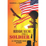 Requiem For A Soldier: A Vietnam Story