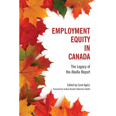 Employment Equity in Canada: The Legacy of the Abella Report