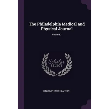 The Philadelphia Medical and Physical Journal; Volume 3