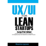 UX/UI For Lean Startups (Large Print Edition): A Guide to Researching Practical Techniques for Designing Unique User Experience and Better Products