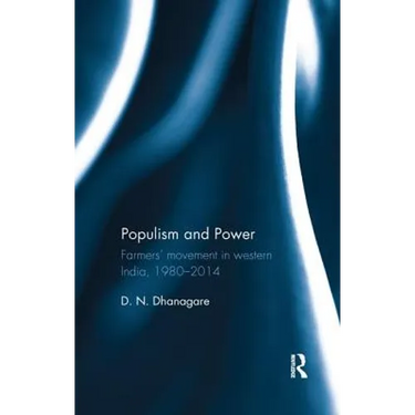Populism and Power: Farmers' movement in western India, 1980--2014