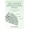 The Answer is Dividend-Paying Stocks: Building a 'Smart Portfolio' of Good Companies That Pay Stock-Dividends