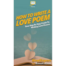 How To Write a Love Poem: Your Step By Step Guide To Writing Love Poems
