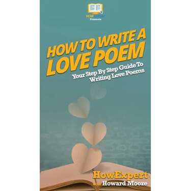 How To Write a Love Poem: Your Step By Step Guide To Writing Love Poems