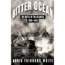 Bitter Ocean: The Battle of the Atlantic, 1939-1945