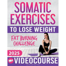 Somatic Exercises for Beginners to Lose Weight: VIDEOCOURSE with STEP-BY-STEP ONLINE LESSONS Included! 28-Day Fat Burning Challenge with Daily Trackin