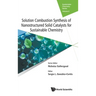 Solutio Combust Synthe Nanostruc Solid Catalyst Sustain Chem