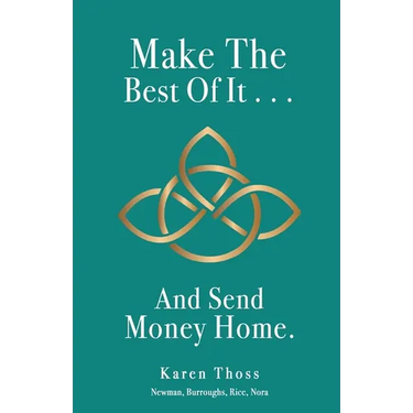 Make The Best Of It . . . And Send Money Home.