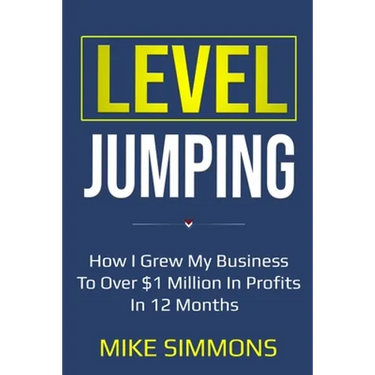 Level Jumping: How I grew my business to over $1 million in profits in 12 months