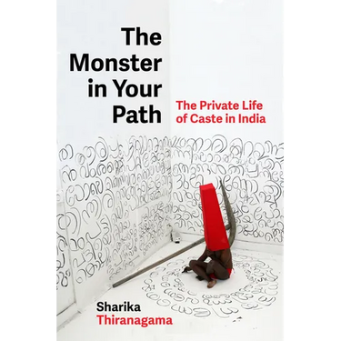 The Monster in Your Path: The Private Life of Caste in India Volume 21