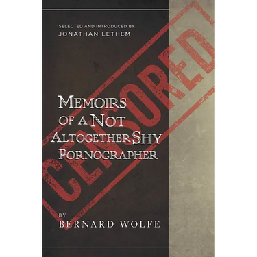 Memoirs of a Not Altogether Shy Pornographer: Selected and Introduced by Jonathan Lethem