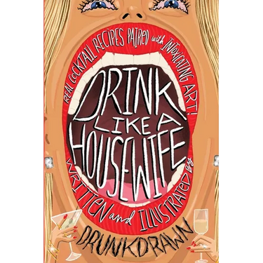 Drink Like a Housewife: Real Cocktail Recipes Paired with Intoxicating Art
