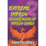 Extreme Improv 2 Bigger Book of Improv Games