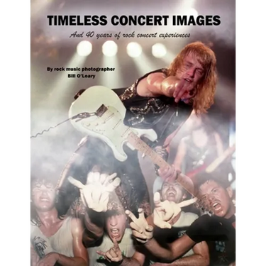Timeless Concert Images: And 40 Years of Rock Concert Experiences