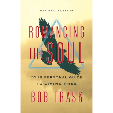 Romancing the Soul: Your Personal Guide to Living Free