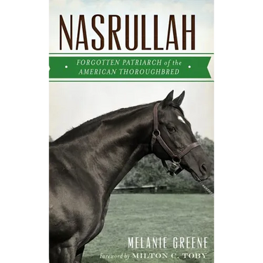 Nasrullah: Forgotten Patriarch of the American Thoroughbred