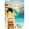 Just Shoot Me Dead: A Lucy Fong Mystery (Large Print Edition): A Chinese Cozy Mystery