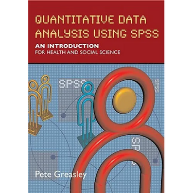 Quantitative Data Analysis Using SPSS: An Introduction for Health & Social Science