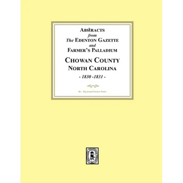 Abstracts from the Edenton Gazette and Farmer's Palladium, Chowan County, North Carolina, 1830-1831