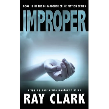 Improper: Gripping noir crime mystery fiction
