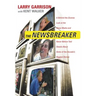 The Newsbreaker: A Behind the Scenes Look at the News Media and Never Before Told Details about Some of the Decade's Biggest Stories