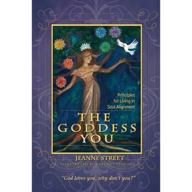 The Goddess You: Principles For Living In Soul Alignment